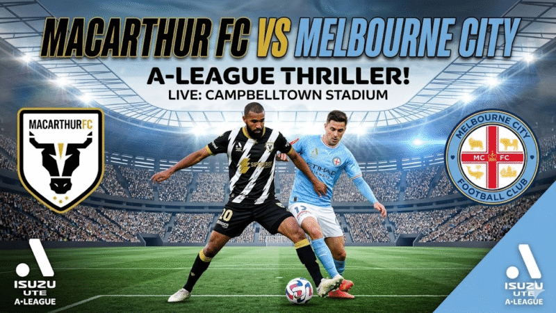 Macarthur FC vs Melbourne City: Ultimate Guide to Live Scores, H2H, Lineups & Match Insights